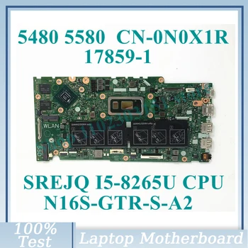 CN-0N0X1R 0N0X1R N0X1R С процесор SREJQ I5-8265U N16S-GTR-S-A2 За DELL 5480 5580 дънна Платка на Лаптоп 17859-1 100% Напълно Изпитано Добре