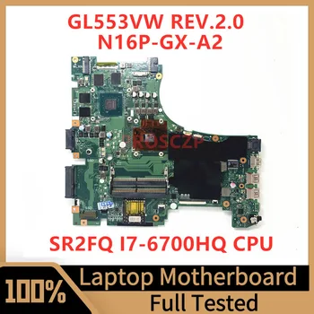GL553VW REV.2.0 дънна Платка за лаптоп ASUS дънна Платка N16P-GX-A2 GTX960M 2 GB С процесор SR2FQ I7-6700HQ 100% Напълно Конфигуриран и Работи добре