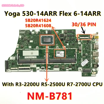 NM-B781 За Lenovo Yoga 530-14ARR ШНУР 6-14ARR дънна Платка на лаптоп с процесор R3-2200 R5-2500 ах италиански хляб! r7-2700 FRU: 5B20R41622 5B20R41624