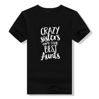 Луди сестри-най-добрите лели, тениска за жени, забавно сладко тениска с изображение на леля, ризи с къси ръкави и писмото на модел, семейни подаръци