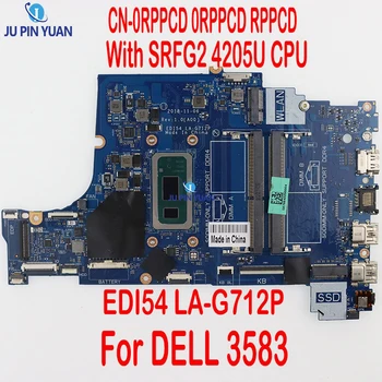 CN-0RPPCD 0RPPCD RPPCD дънна Платка за лаптоп DELL 3583 дънна Платка с процесор SRFG2 4205U EDI54 LA-G712P 100% Тествана, работи добре